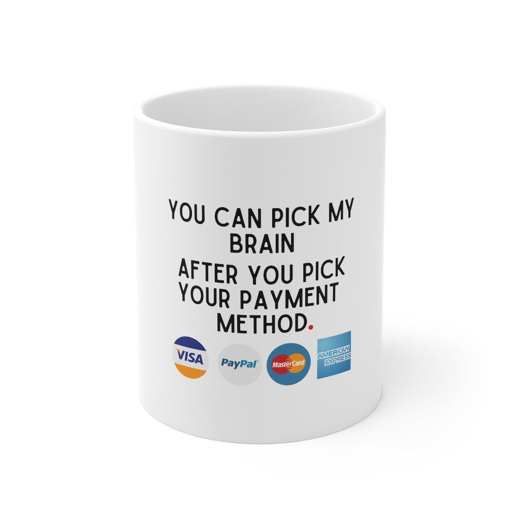 Professional Mug, Pick My Brain After You Pick Payment Method, Pay Me, Entrepreneur Gift, Business Owner Mug, Lawyer Mug, Attorney Gift