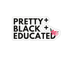 Load image into Gallery viewer, Pretty Black and Educated Melanin Black Girl Magic African American Kiss-Cut Stickers
