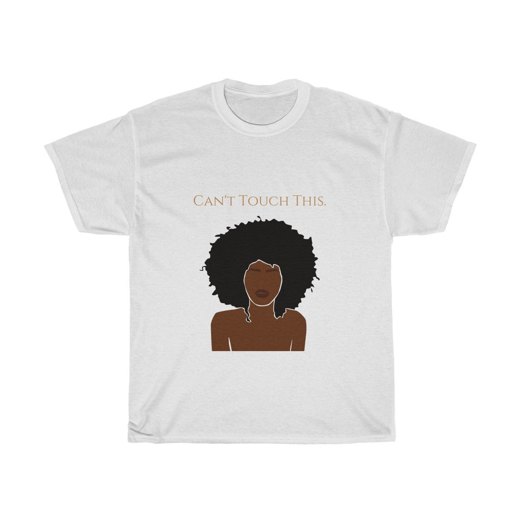 Can't Touch This, Natural Hair T-shirt, Naturalista, Big Chop Gift, Black Woman T-shirt, Melanin Tshirt, Black Girl Magic, Afro