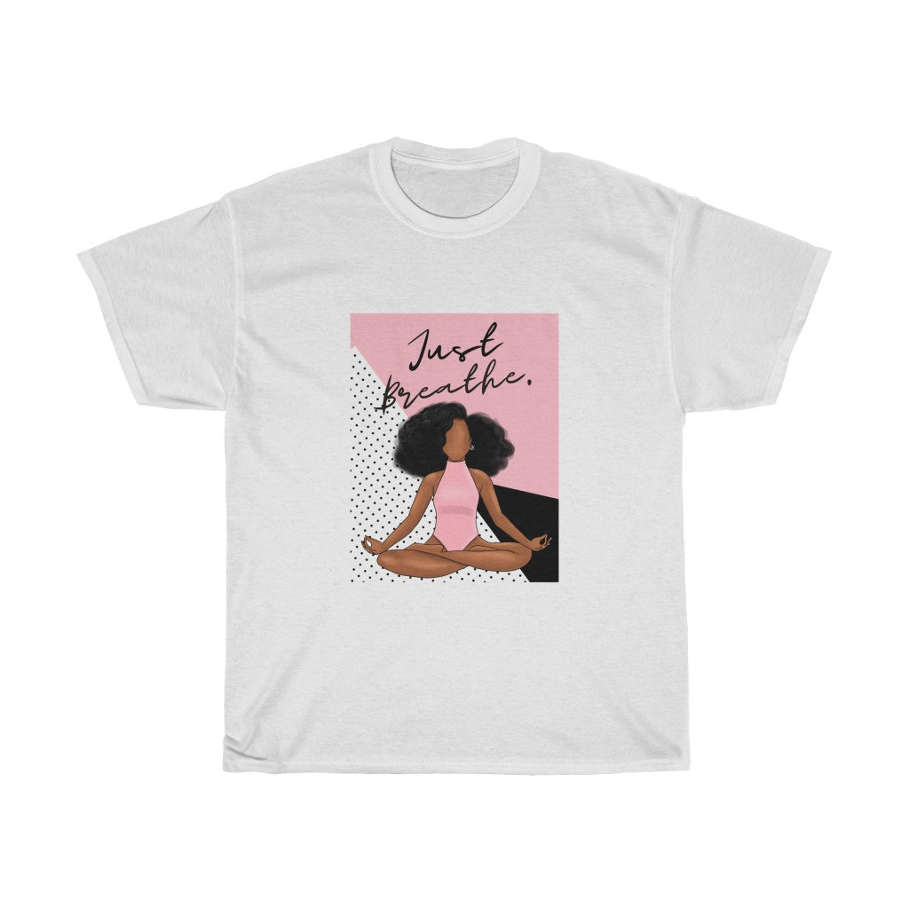 Just Breathe Black Girl Yoga Melanin Black Girl Magic T-shirt