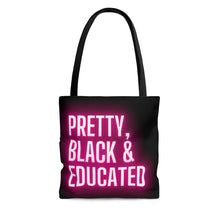 Load image into Gallery viewer, Pretty Black Educated| Black History Month | College Grad | Black Girl Magic |Tote Bag| Shopping Tote
