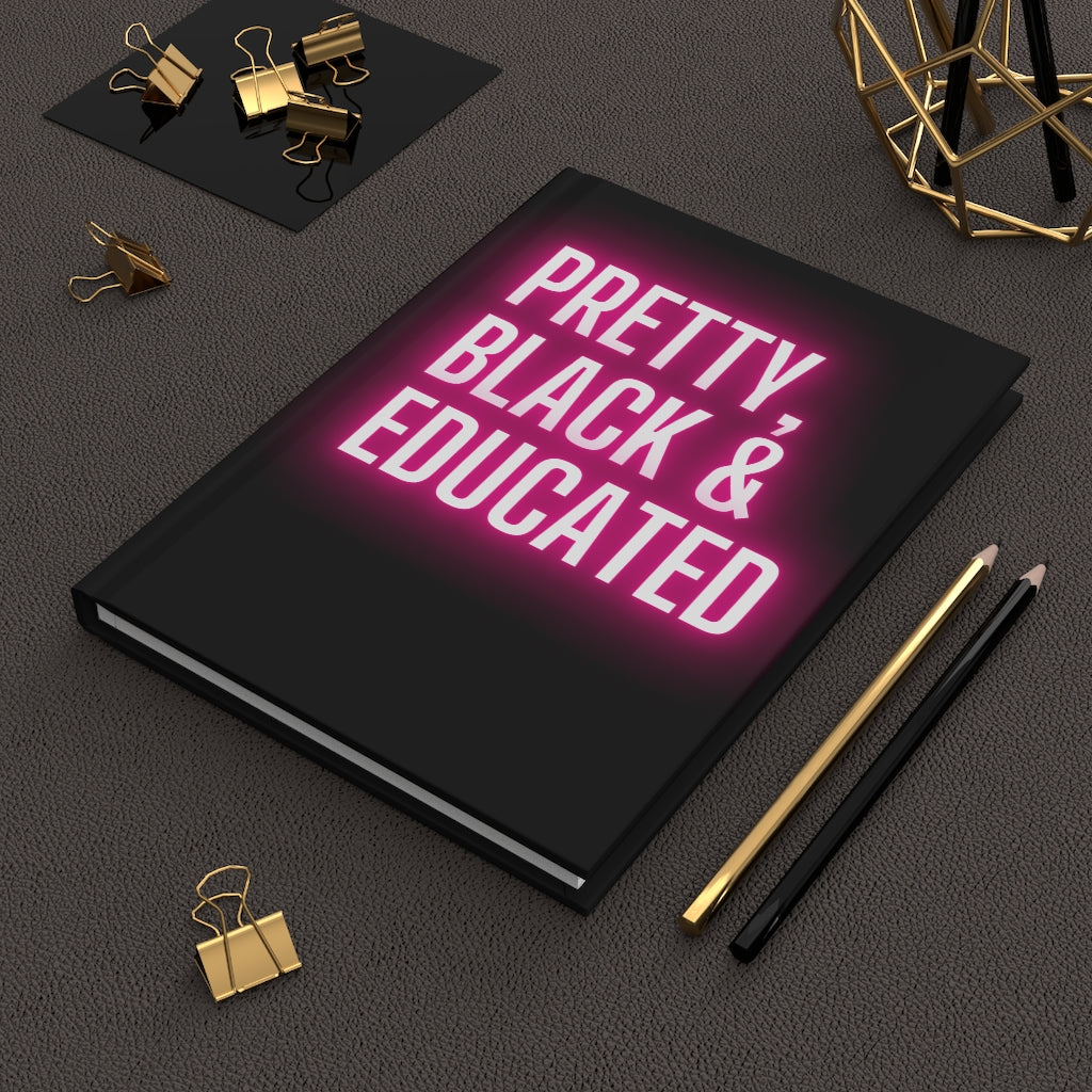 Pretty, Black Educated | Black History Month, HBCU, Black Girl Magic | African American Woman | Positive Affirmation| Hardcover Journal