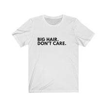Load image into Gallery viewer, Big Hair, Don&#39;t Care Jersey Short Sleeve Tee
