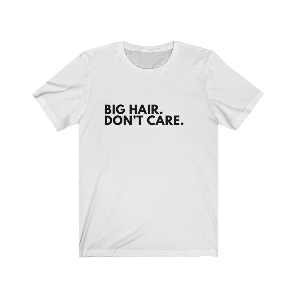 Big Hair, Don't Care Jersey Short Sleeve Tee