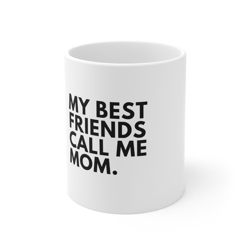 My Best Friends Call Me Mom Mug