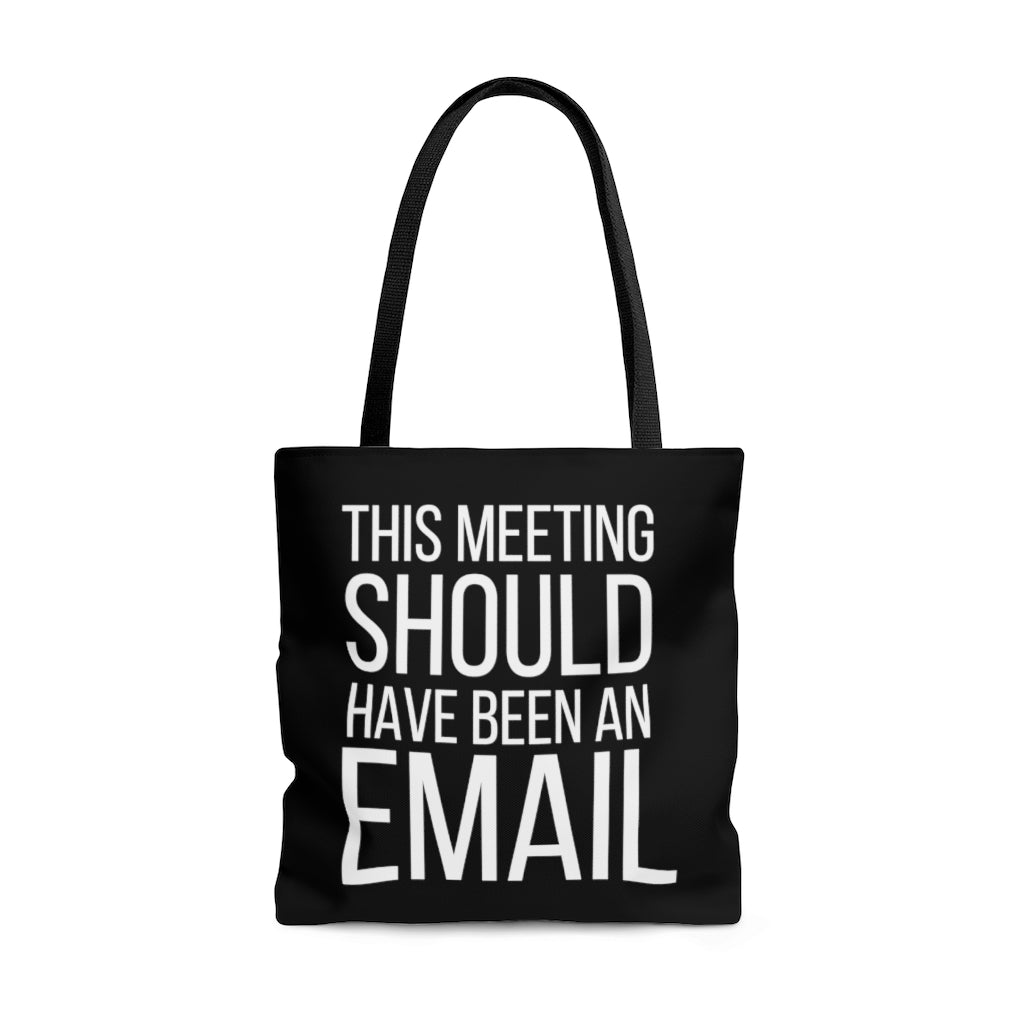 This Meeting Could Have Been an Email |Snarky Corporate| Business | Entrepreneur |Funny Tote Bag| Shopping Tote |Shopping Bag |Reusable