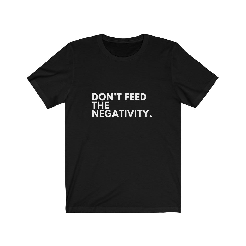 Don't Feed the Negativity Jersey Short Sleeve Tee