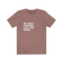 Load image into Gallery viewer, My Best Friend&#39;s Call Me Mom Mother&#39;s Day Jersey Short Sleeve Tee
