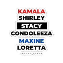 Load image into Gallery viewer, Squad Goals Kamala Harris, Stacy Abrams, Condoleeza Rice, Maxine Waters, Loretta Kiss-Cut Sticker
