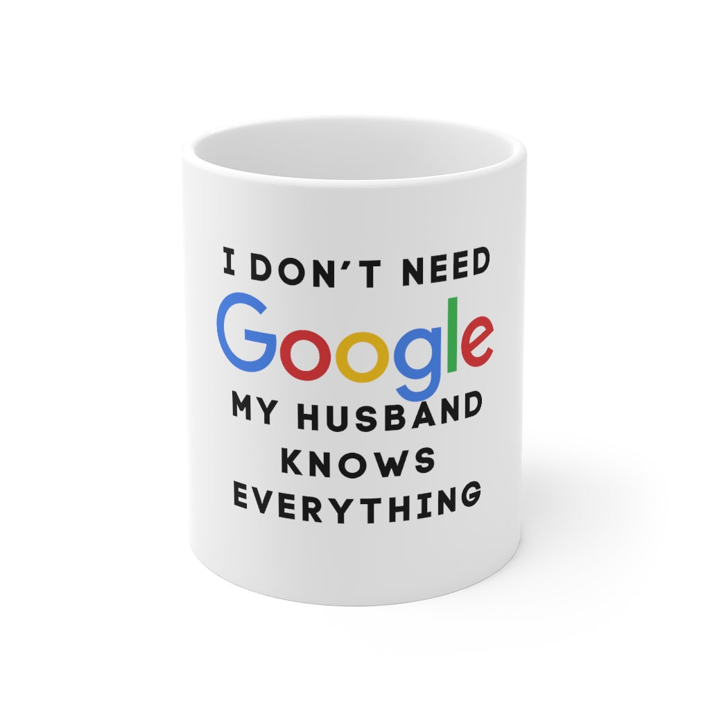 Who Needs Google My Husband Knows Everything Mug
