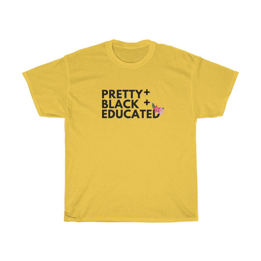 Pretty Black and Educated T-shirt (All T-shirts Are Available in Several Colors)