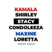 Load image into Gallery viewer, Squad Goals Kamala Harris, Stacy Abrams, Condoleeza Rice, Maxine Waters, Loretta Kiss-Cut Sticker

