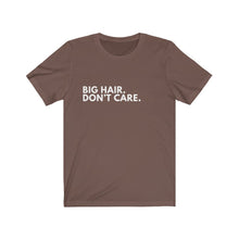 Load image into Gallery viewer, Big Hair, Don&#39;t Care Jersey Short Sleeve Tee
