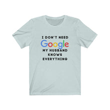 Load image into Gallery viewer, Who Needs Google With a Husband Unisex Jersey Short Sleeve Tee
