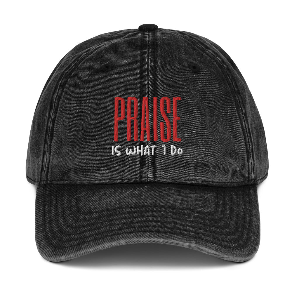 Praise is What I Do Christian Baseball Cap Vintage Cotton Twill Cap